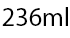 236ml